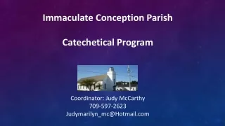 Immaculate Conception Parish Catechetical Program Coordinator: Judy McCarthy 709-597-2623