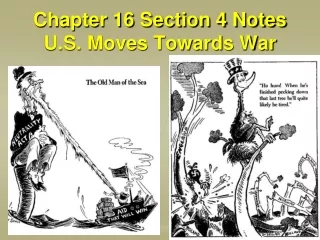Chapter 16 Section 4 Notes U.S. Moves Towards War