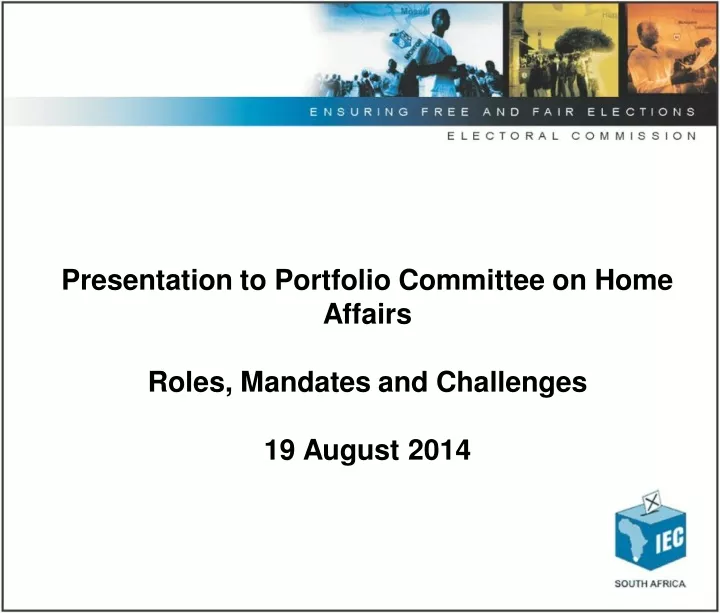 presentation to portfolio committee on home affairs roles mandates and challenges 19 august 2014