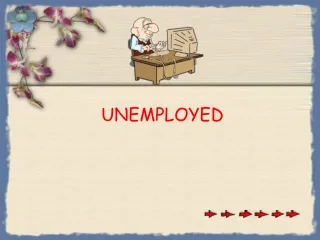 UNEMPLOYED