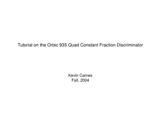 Tutorial on the Ortec 935 Quad Constant Fraction Discriminator