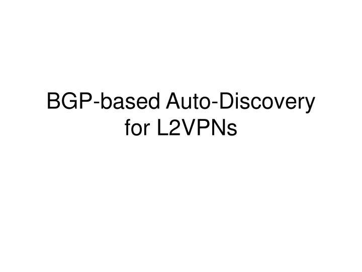 bgp based auto discovery for l2vpns