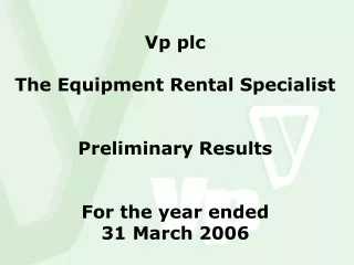 Vp plc The Equipment Rental Specialist Preliminary Results For the year ended 31 March 2006