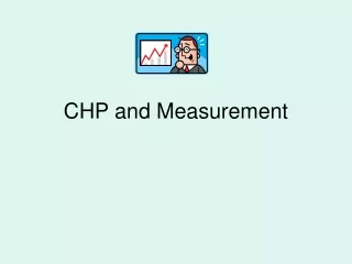 CHP and Measurement