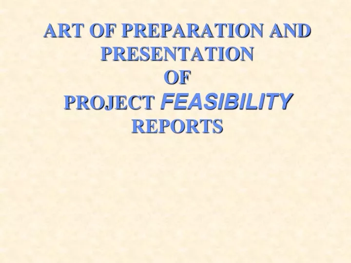 art of preparation and presentation of project feasibility reports
