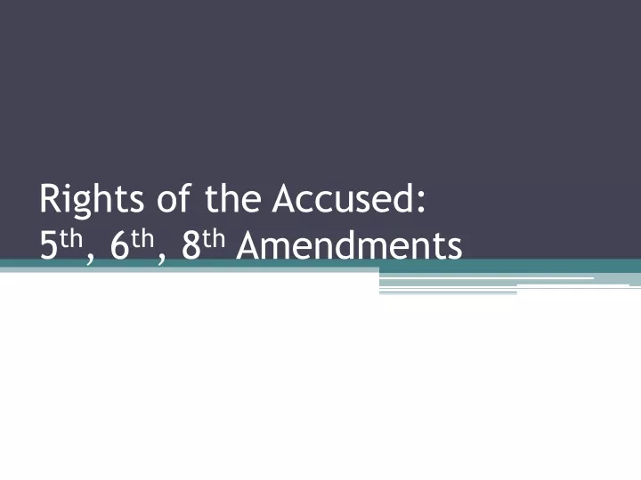rights of the accused 5 th 6 th 8 th amendments