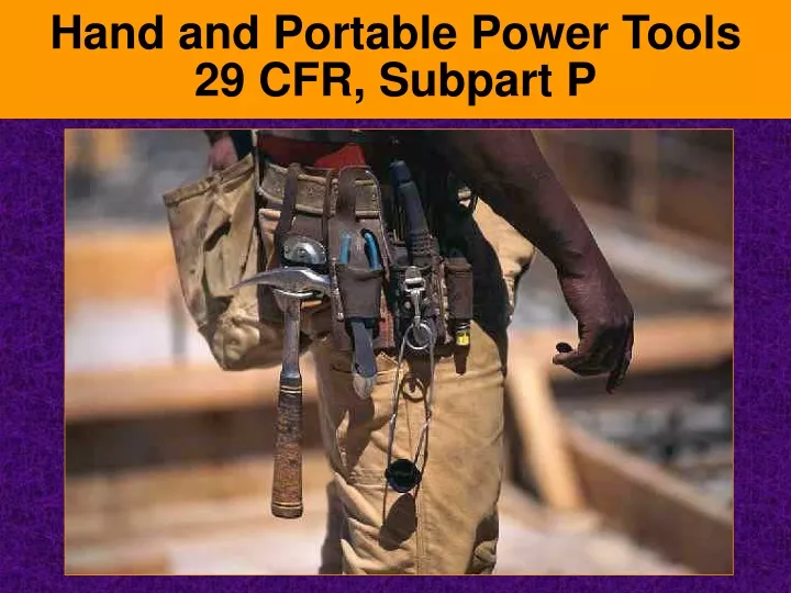 hand and portable power tools 29 cfr subpart p