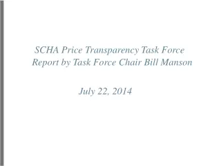 SCHA Price Transparency Task Force         Report by Task Force Chair Bill Manson July 22, 2014