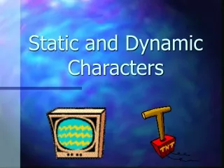 Static and Dynamic Characters