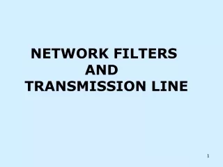 NETWORK FILTERS              AND  TRANSMISSION LINE
