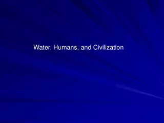 Water, Humans, and Civilization