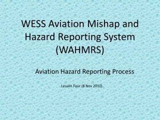 WESS Aviation Mishap and Hazard Reporting System (WAHMRS)