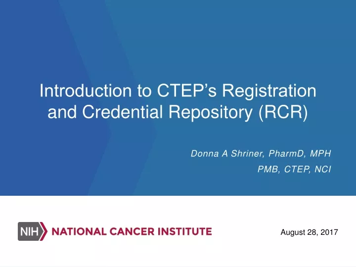 introduction to ctep s registration and credential repository rcr