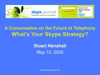 A Conversation on the Future of Telephony What’s Your Skype Strategy?