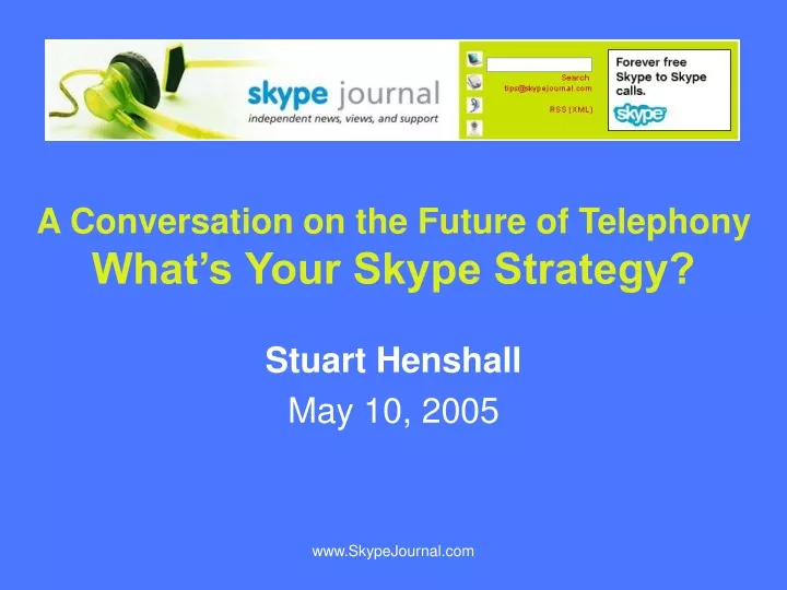 a conversation on the future of telephony what s your skype strategy