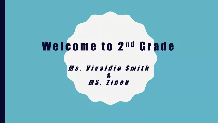 welcome to 2 nd grade ms vivaldie smith ms zineb
