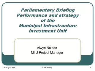 Parliamentary Briefing Performance and strategy of the Municipal Infrastructure Investment Unit