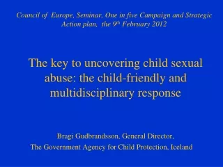 The key to uncovering child sexual abuse: the child-friendly and multidisciplinary  response