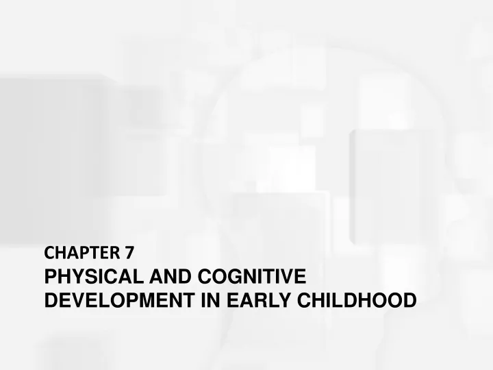 chapter 7 physical and cognitive development in early childhood