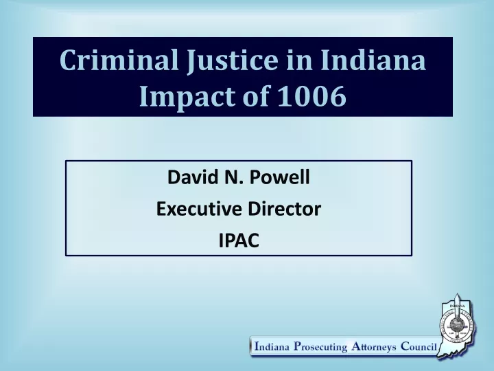 criminal justice in indiana impact of 1006