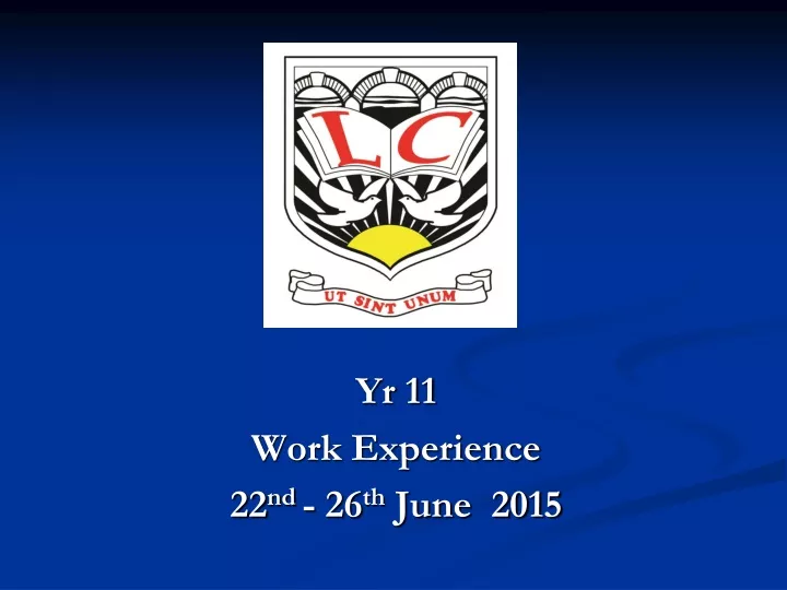 yr 11 work experience 22 nd 26 th june 2015