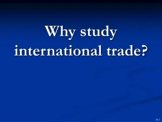 Why study international trade?