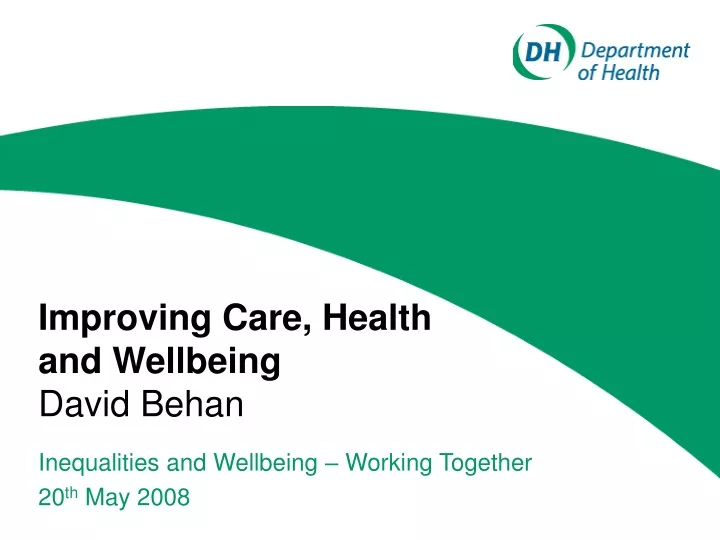 improving care health and wellbeing david behan