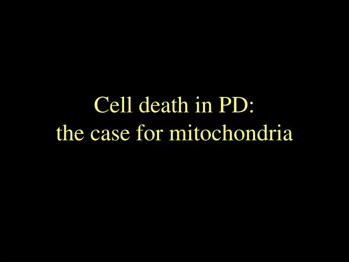 cell death in pd the case for mitochondria