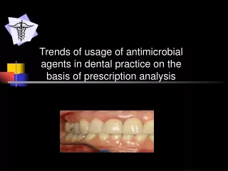 Trends of usage of antimicrobial agents in dental practice on the basis of prescription analysis