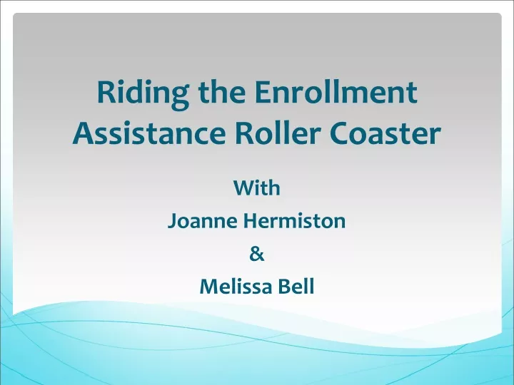 riding the enrollment assistance roller coaster