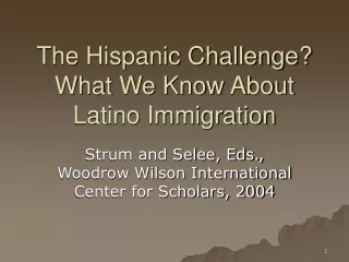 The Hispanic Challenge? What We Know About Latino Immigration