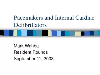 Pacemakers and Internal Cardiac  Defibrillators