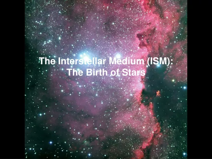 the interstellar medium ism the birth of stars