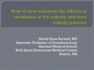 How to best minimize the effects of anesthesia in the elderly and very elderly patients