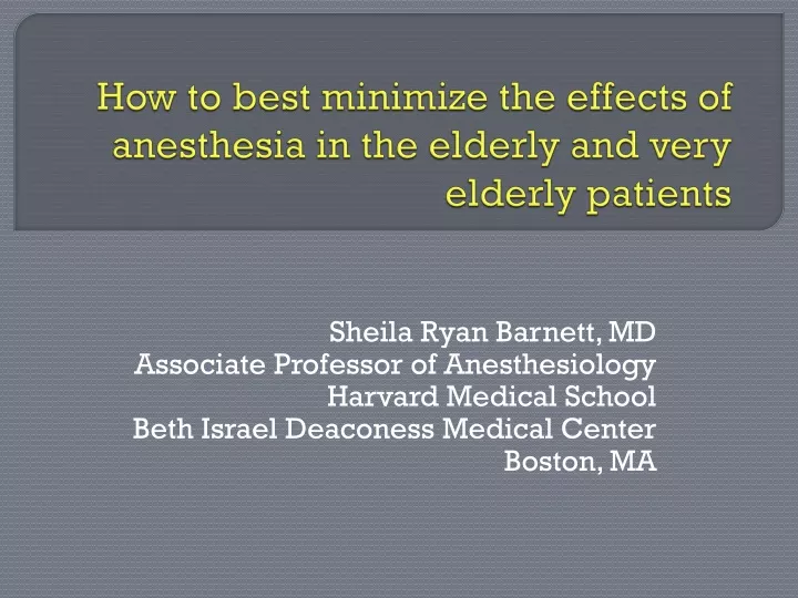 how to best minimize the effects of anesthesia in the elderly and very elderly patients