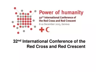 32 nd  International Conference of the  Red Cross and Red Crescent