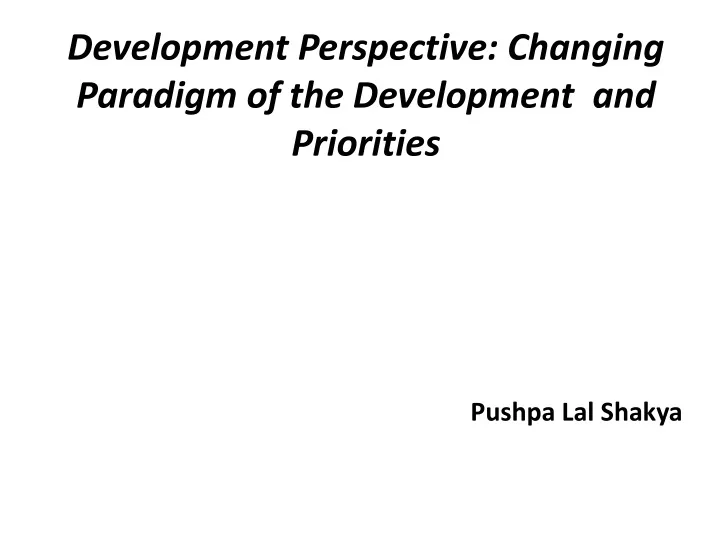development perspective changing paradigm of the development and priorities
