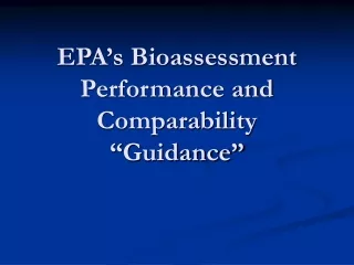 EPA’s Bioassessment Performance and Comparability “Guidance”