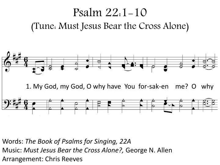 psalm 22 1 10 tune must jesus bear the cross alone