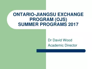 ONTARIO-JIANGSU EXCHANGE PROGRAM (OJS) SUMMER PROGRAMS 2017