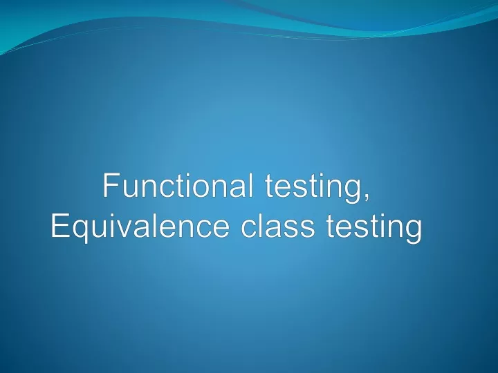 functional testing equivalence class testing