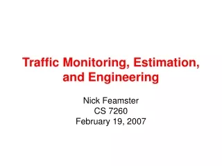 Traffic Monitoring, Estimation, and Engineering