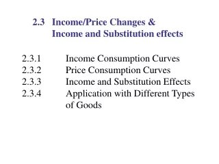 2.3 	 Income/Price Changes &amp;  		Income and Substitution effects