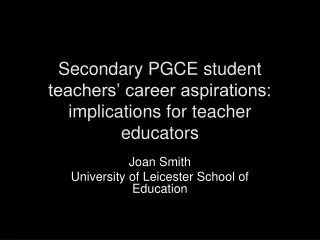 Secondary PGCE student teachers’ career aspirations: implications for teacher educators