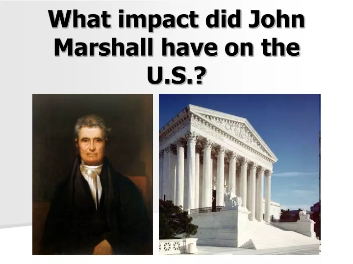 what impact did john marshall have on the u s
