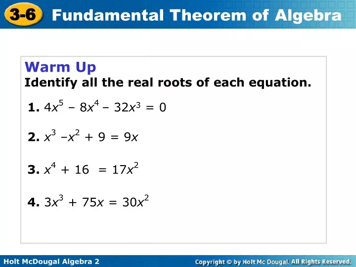 warm up identify all the real roots of each