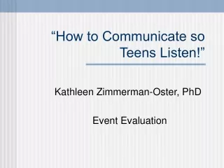 “How to Communicate so Teens Listen!”