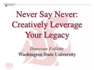 Never Say Never: Creatively Leverage Your Legacy