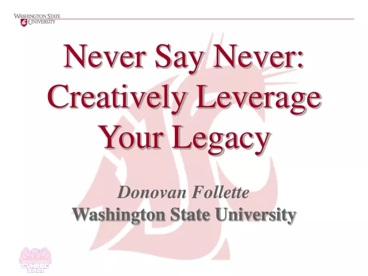never say never creatively leverage your legacy