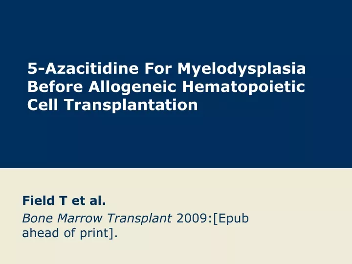 5 azacitidine for myelodysplasia before allogeneic hematopoietic cell transplantation